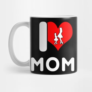 I Love Mom - Dancing Mug